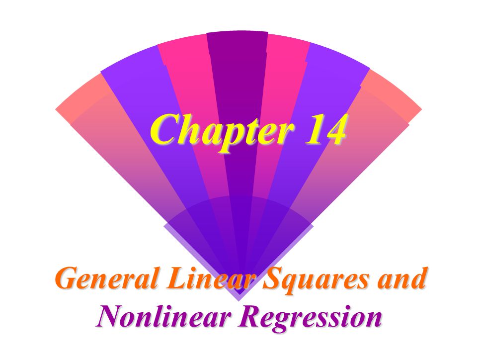 Chapter 14 General Linear Squares and Nonlinear Regression