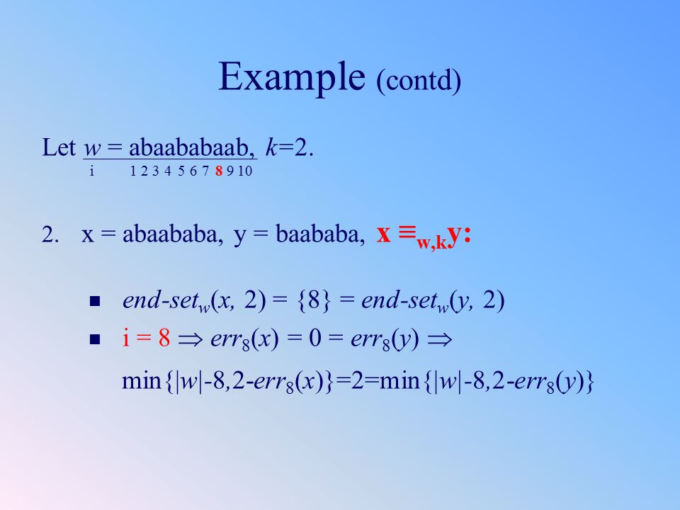 Let w = abaababaab, k=2. 2.
