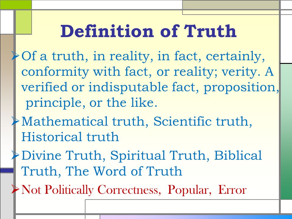 Definition of Truth  Of a truth, in reality, in fact, certainly, conformity with fact, or reality; verity.