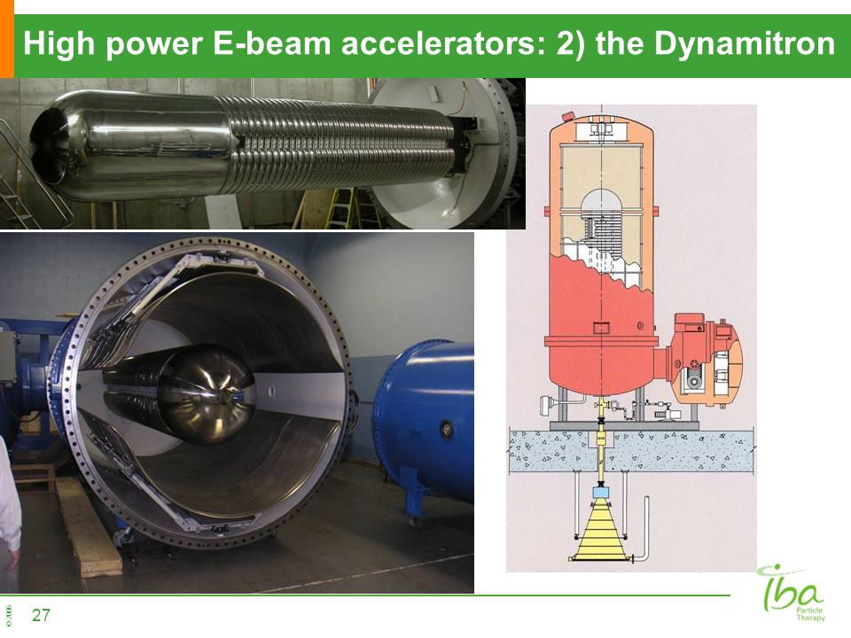 © 2006 High power E-beam accelerators: 2) the Dynamitron 27