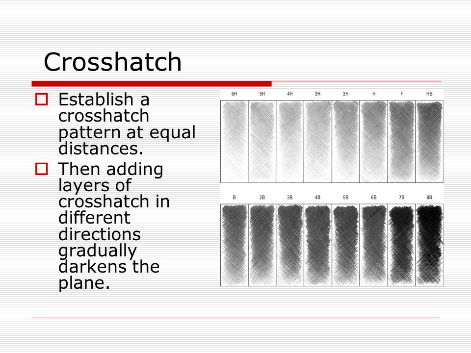 Crosshatch  Establish a crosshatch pattern at equal distances.