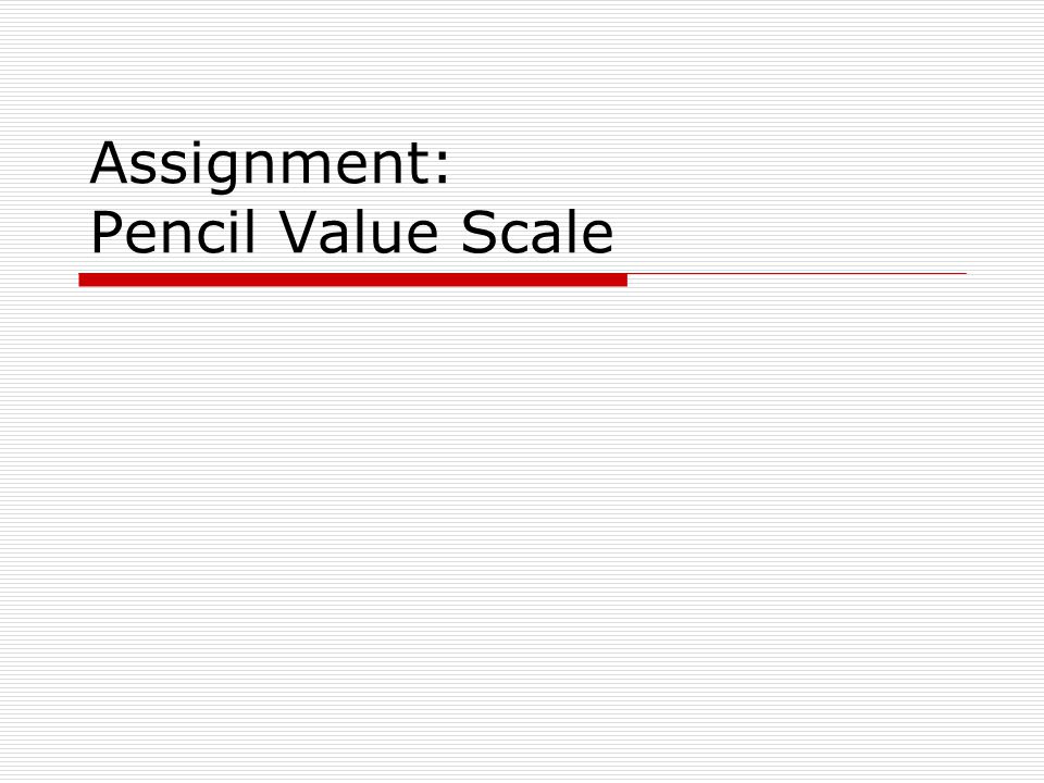 Assignment: Pencil Value Scale