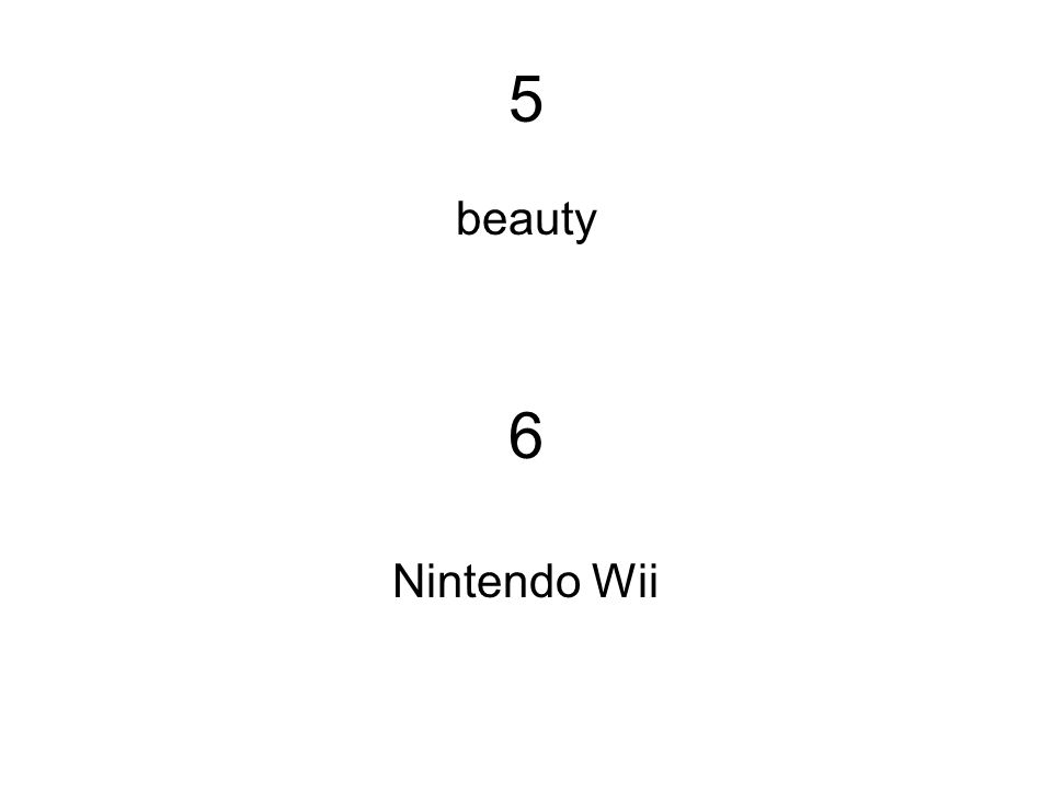 5 beauty 6 Nintendo Wii