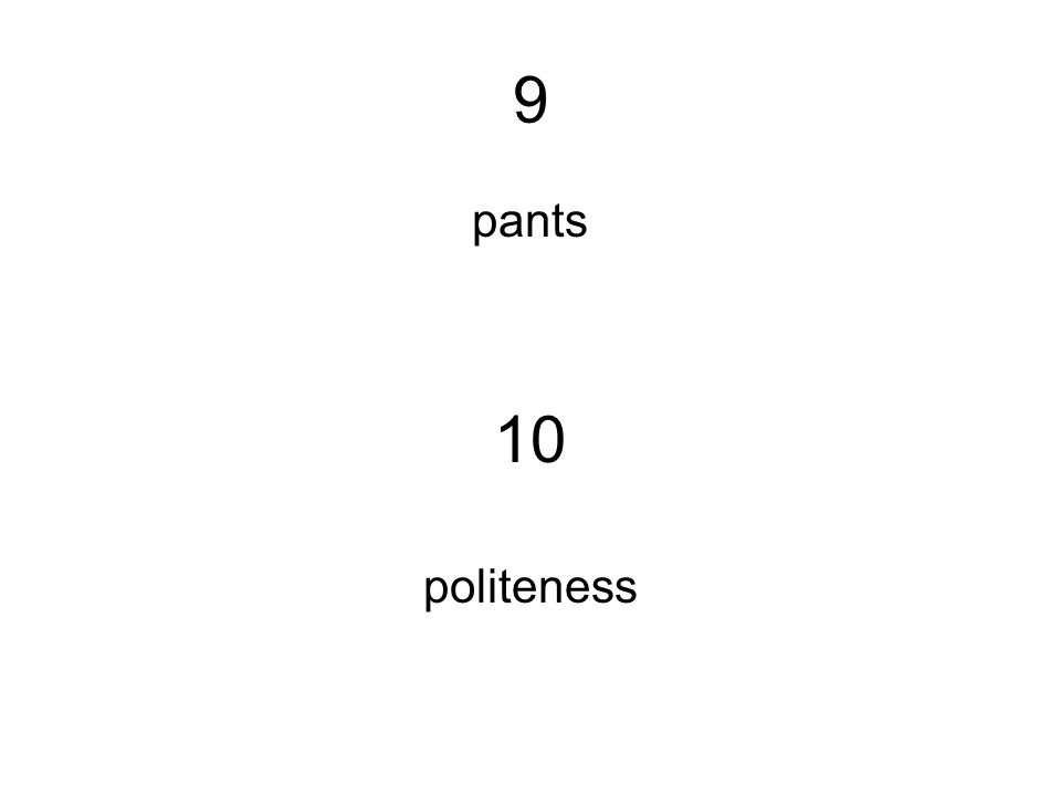 9 pants 10 politeness