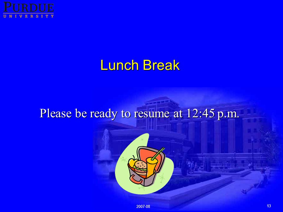 Lunch Break Please be ready to resume at 12:45 p.m.