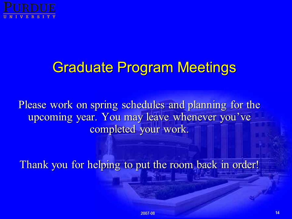 Graduate Program Meetings Please work on spring schedules and planning for the upcoming year.
