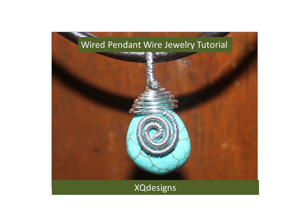 Wired Pendant Wire Jewelry Tutorial XQdesigns