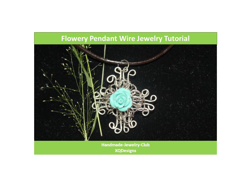 Flowery Pendant Wire Jewelry Tutorial Handmade-Jewelry-Club XQDesigns