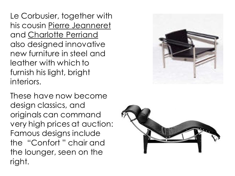 Le Corbusier, together with his cousin Pierre Jeanneret and Charlotte Perriand also designed innovative new furniture in steel and leather with which to furnish his light, bright interiors.