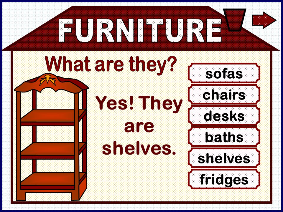desks chairs shelves sofas baths fridges Yes! They are shelves.