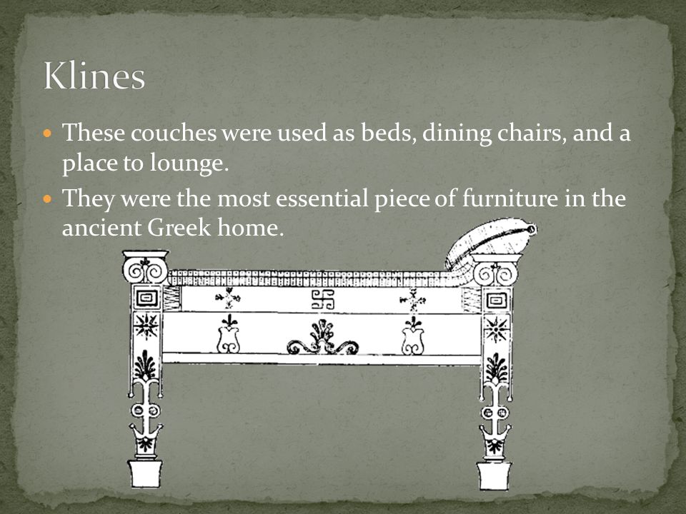 Erica Dawn Nelson. Ancient Greek furniture was very basic. Homes tended to  have little in the way of furniture. Couches and stools were the main  pieces, - ppt download