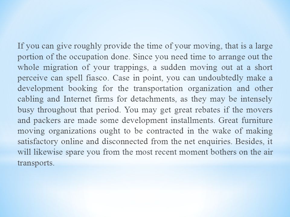 If you can give roughly provide the time of your moving, that is a large portion of the occupation done.