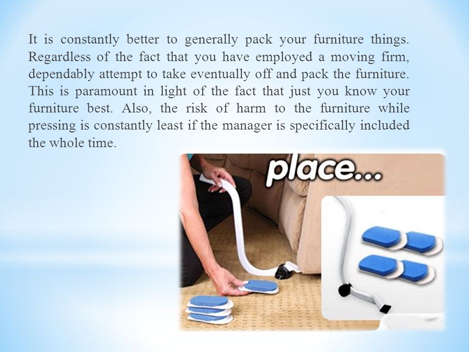 It is constantly better to generally pack your furniture things.