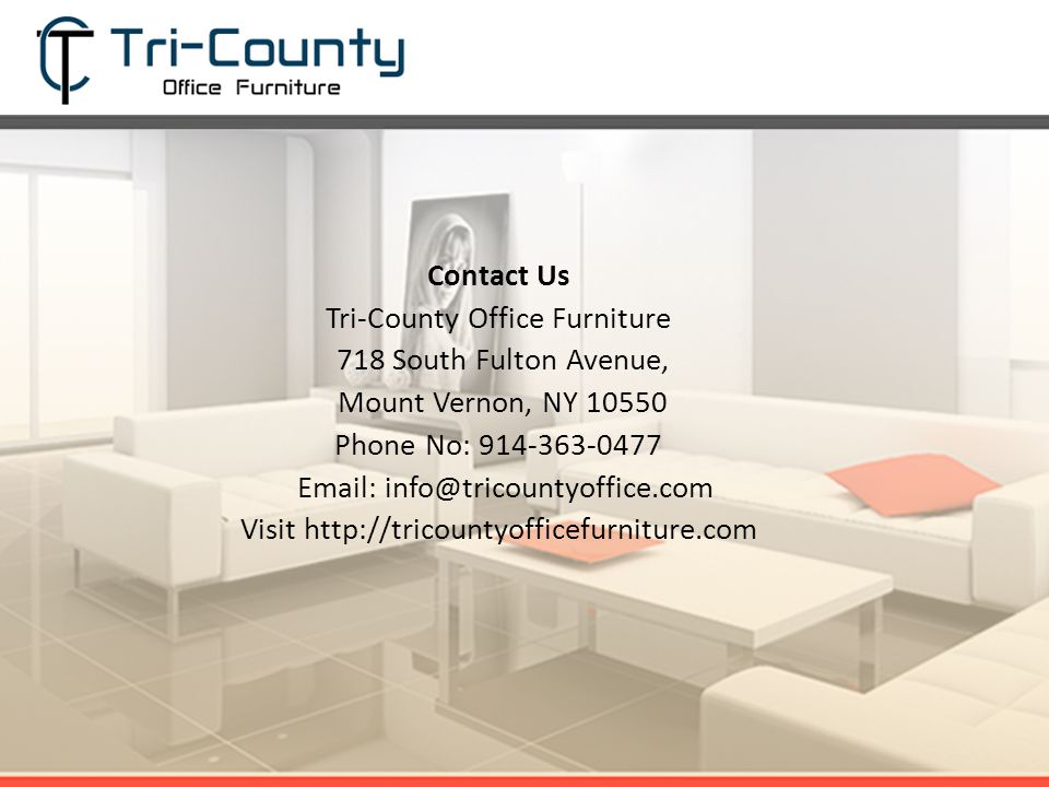 Contact Us Tri-County Office Furniture 718 South Fulton Avenue, Mount Vernon, NY Phone No: Visit