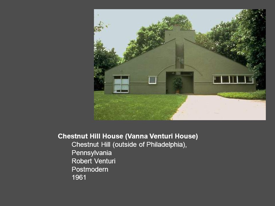 Chestnut Hill House (Vanna Venturi House) Chestnut Hill (outside of Philadelphia), Pennsylvania Robert Venturi Postmodern 1961