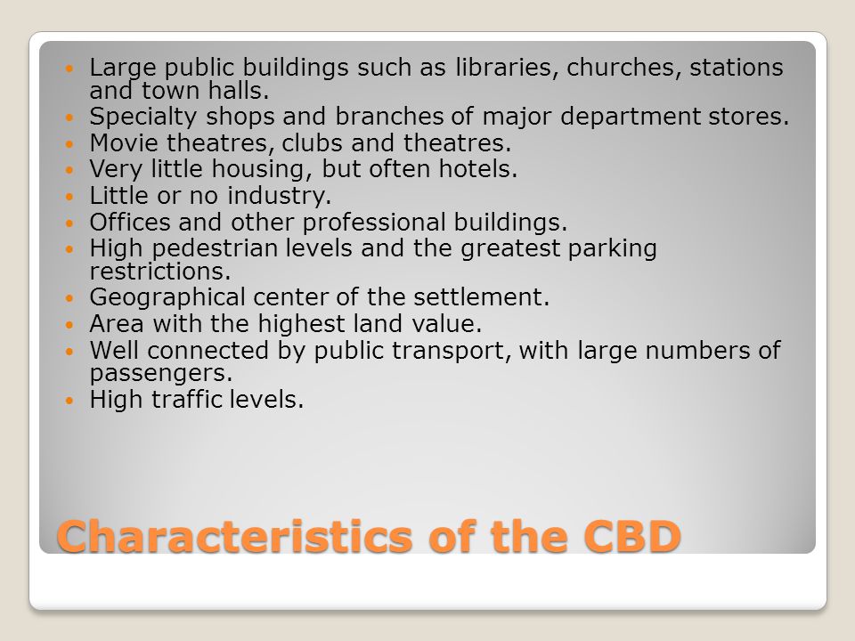 Characteristics of the CBD Large public buildings such as libraries, churches, stations and town halls.