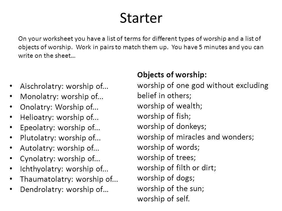 Starter Aischrolatry: worship of... Monolatry: worship of...