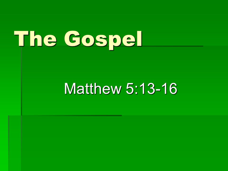 The Gospel Matthew 5:13-16