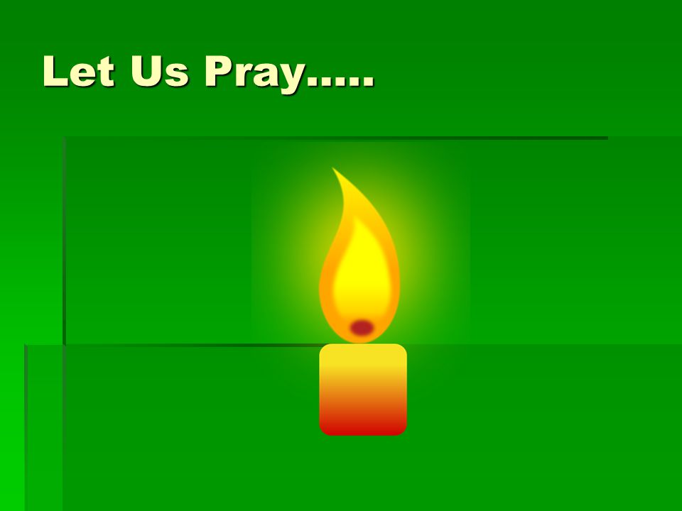 Let Us Pray…..