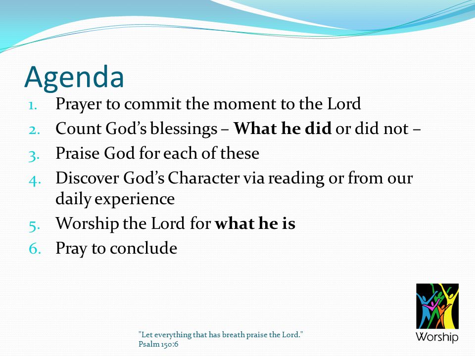 Agenda 1. Prayer to commit the moment to the Lord 2.