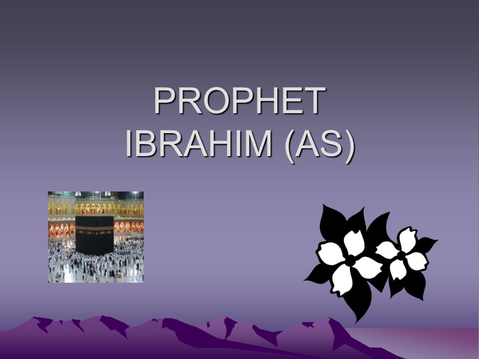 PROPHET IBRAHIM (AS)