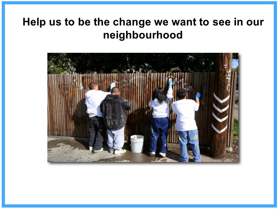 Help us to be the change we want to see in our neighbourhood
