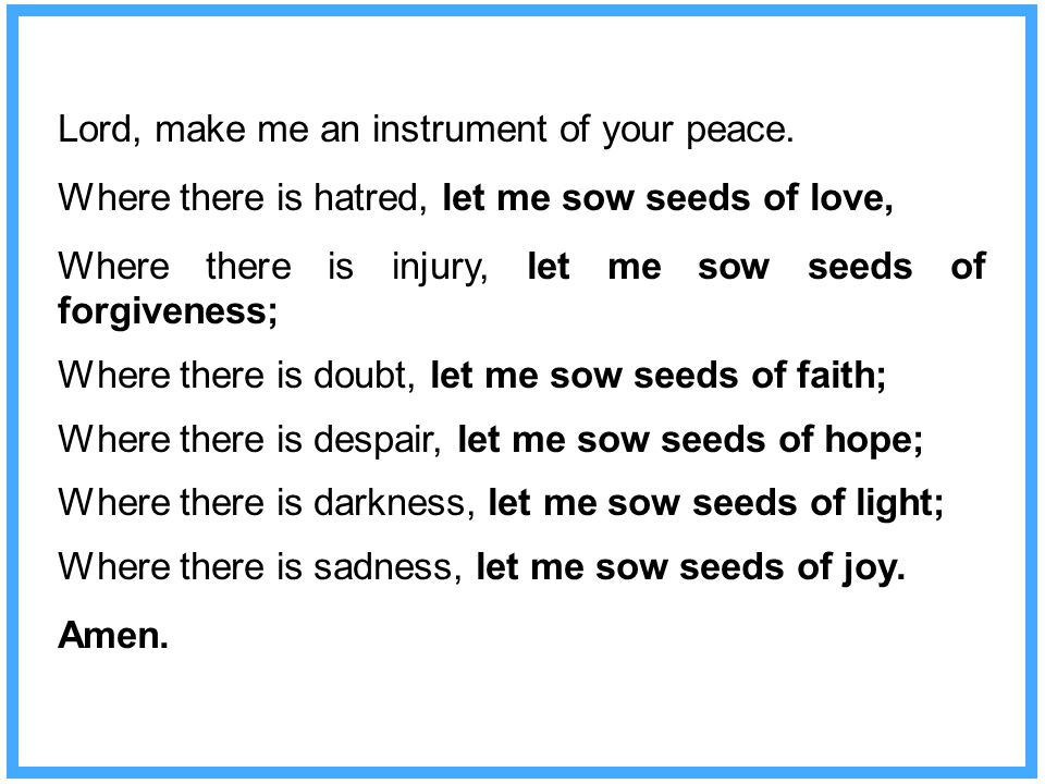 Lord, make me an instrument of your peace.