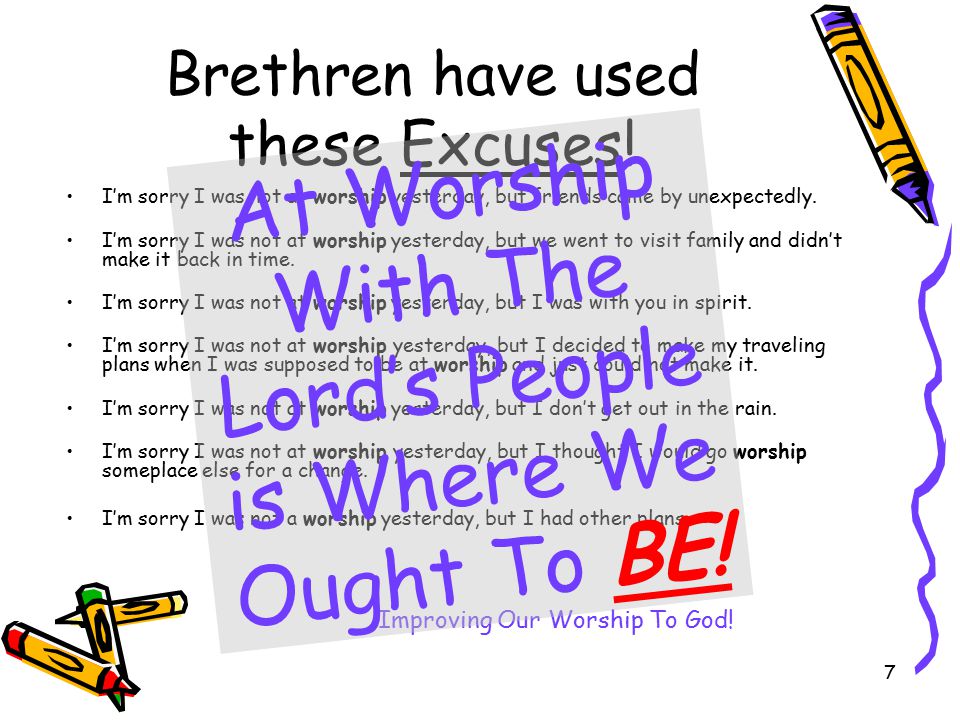 7 Brethren have used these Excuses.