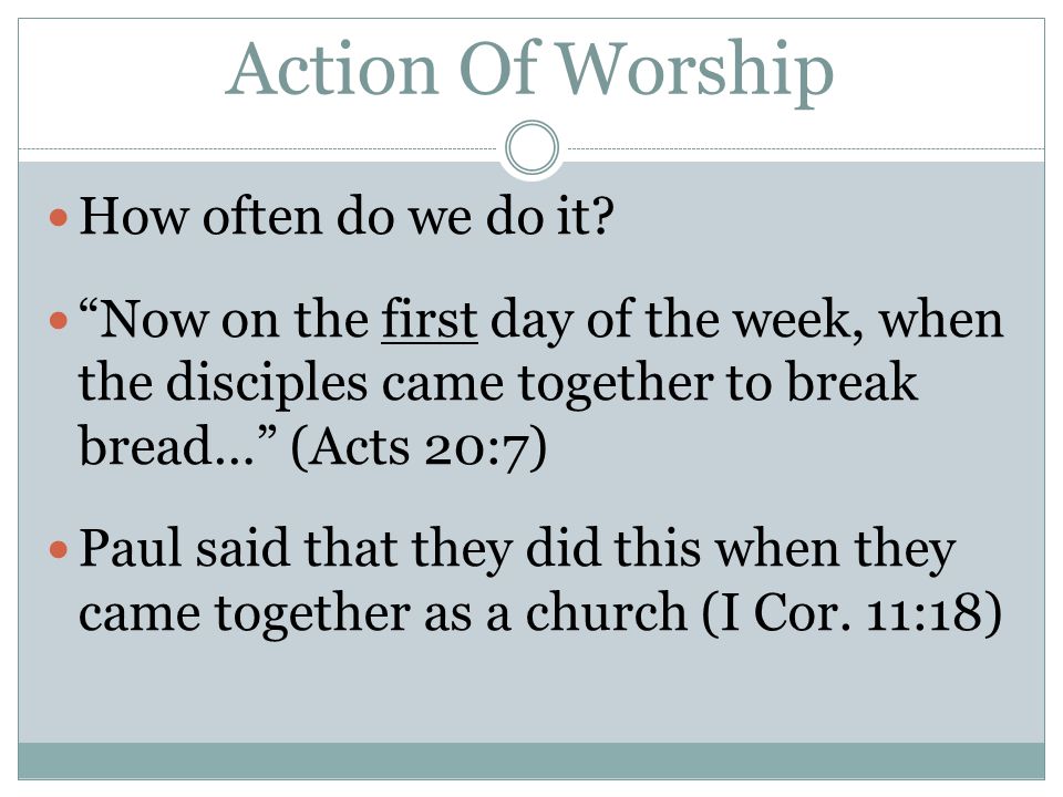 Action Of Worship How often do we do it.