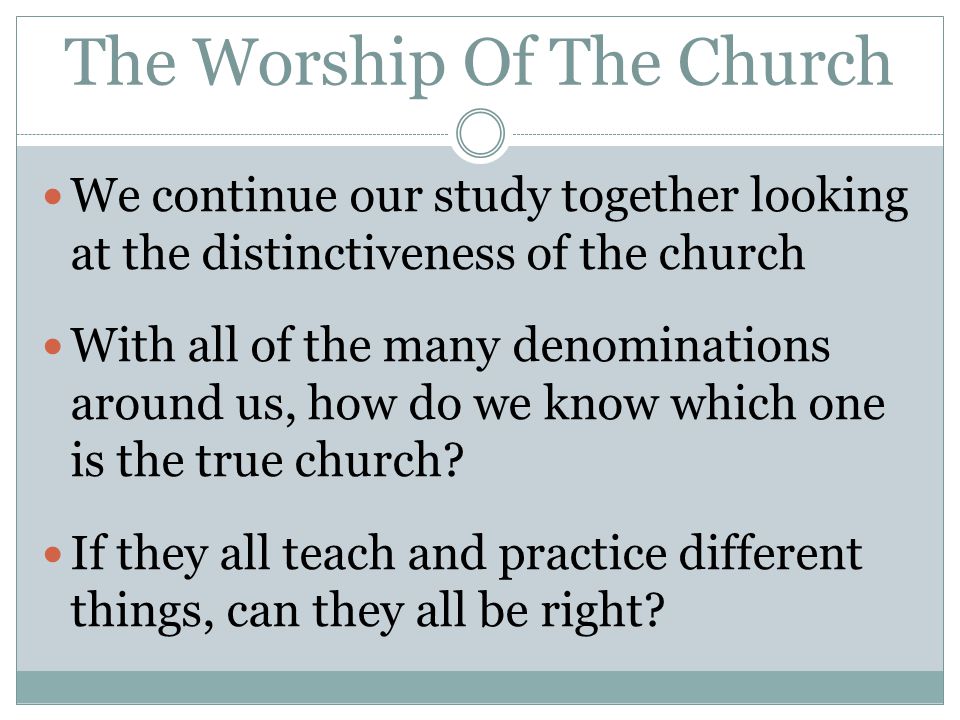 We continue our study together looking at the distinctiveness of the church With all of the many denominations around us, how do we know which one is the true church.