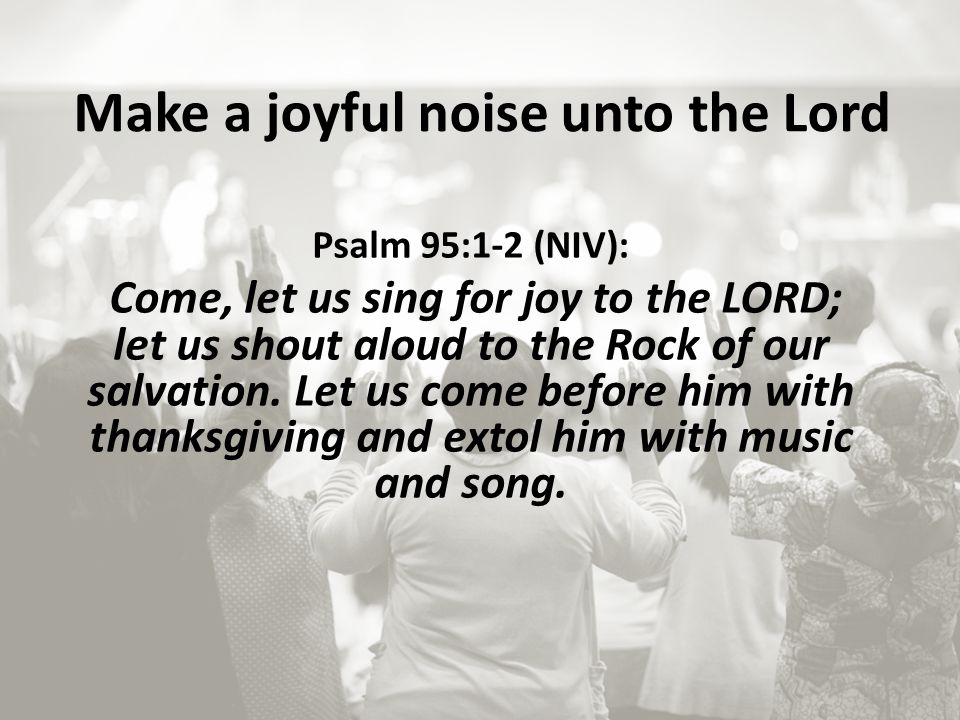 Scripture of the Month: Make a joyful noise unto the Lord! 🎶