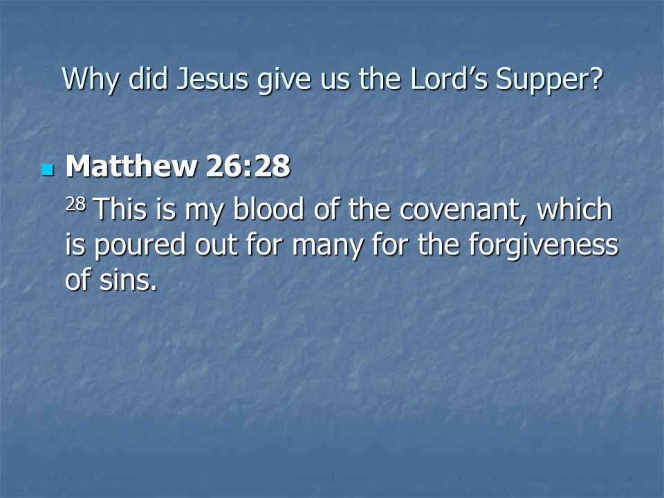 Why did Jesus give us the Lord’s Supper.