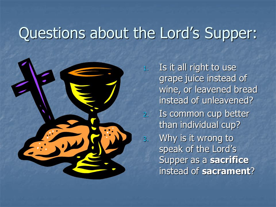 Questions about the Lord’s Supper: 1.