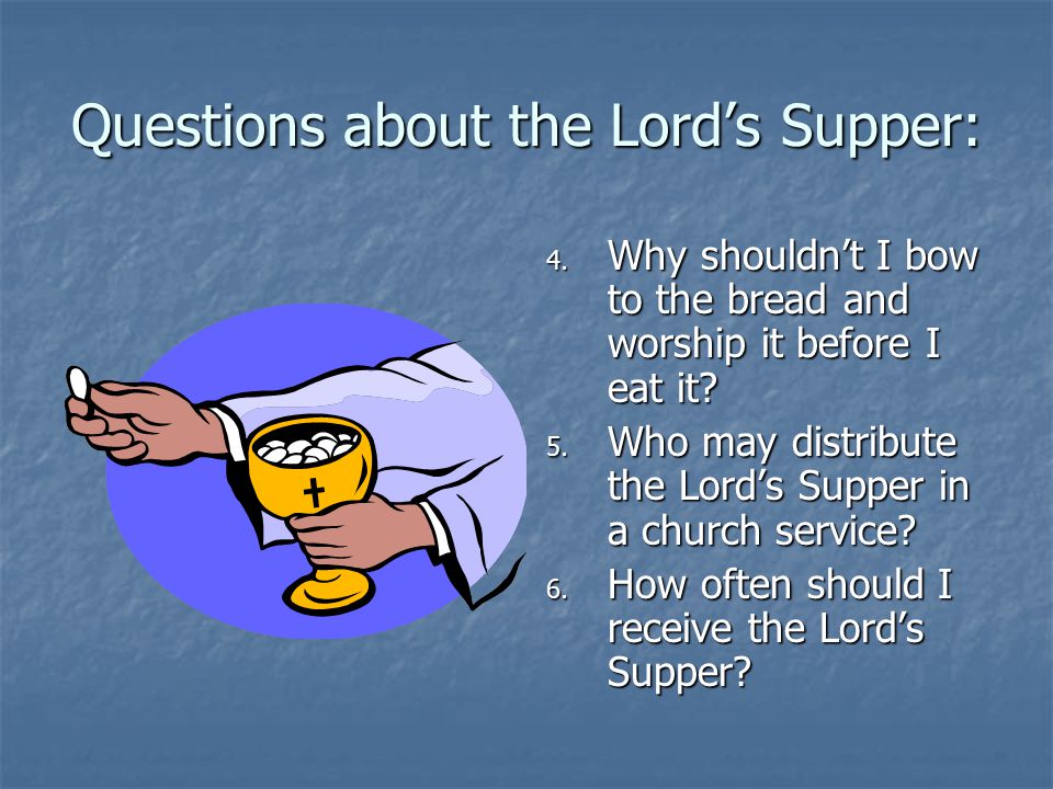 Questions about the Lord’s Supper: 4.