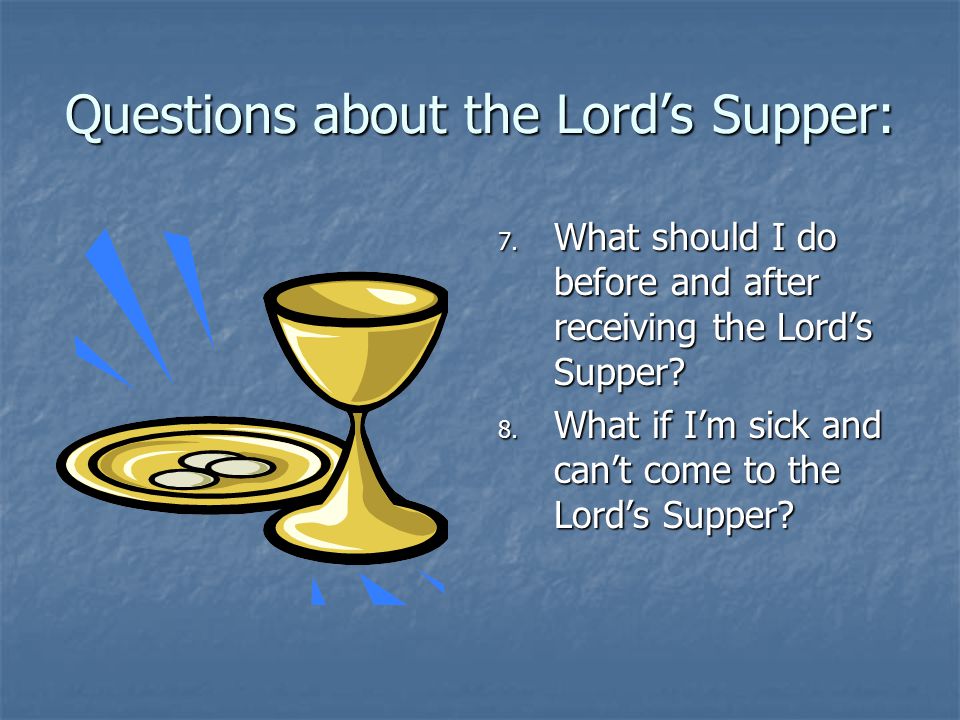 Questions about the Lord’s Supper: 7.