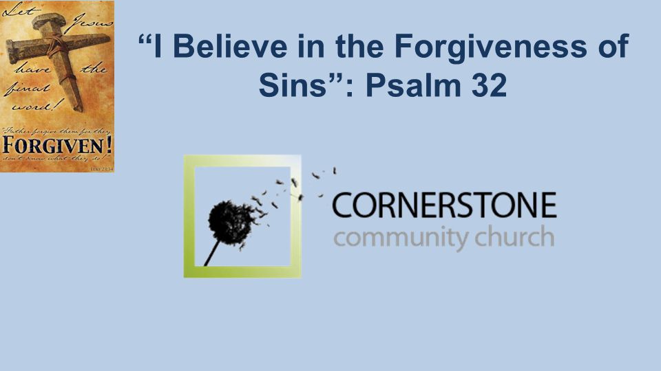 I Believe in the Forgiveness of Sins : Psalm 32