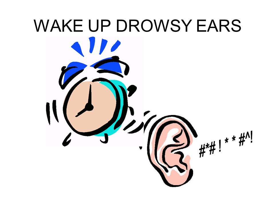 WAKE UP DROWSY EARS