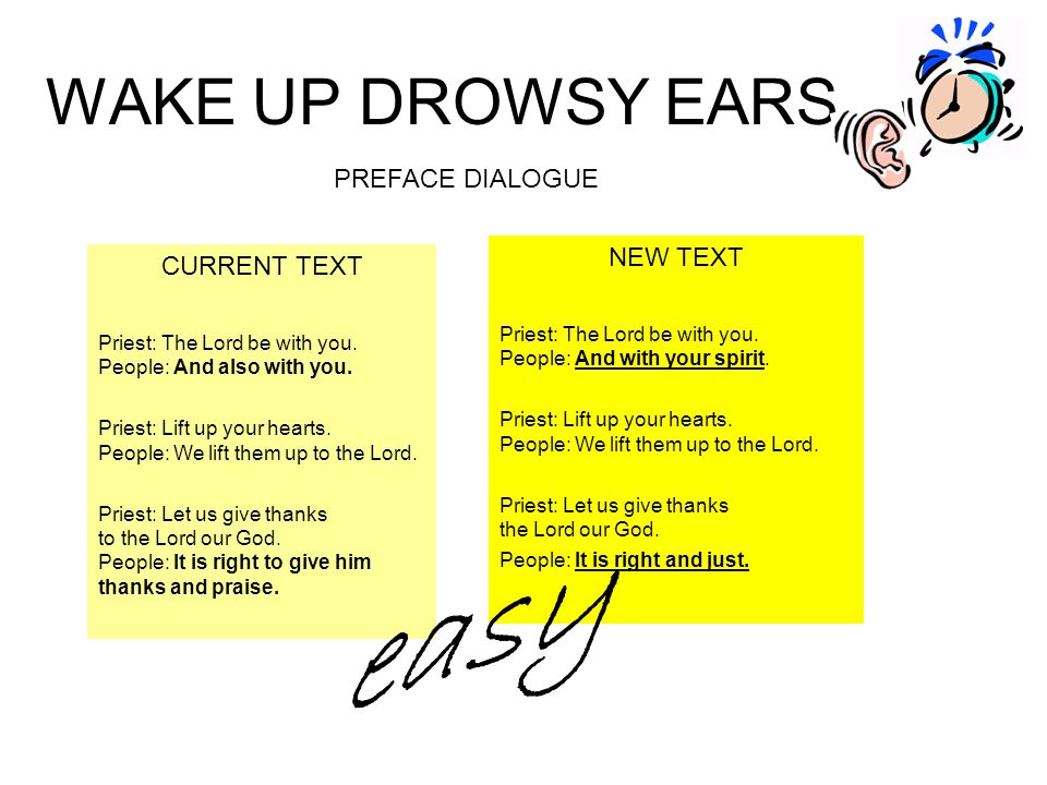WAKE UP DROWSY EARS PREFACE DIALOGUE CURRENT TEXT Priest: The Lord be with you.