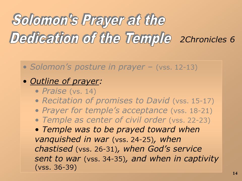 14 2Chronicles 6 Solomon’s posture in prayer – (vss.
