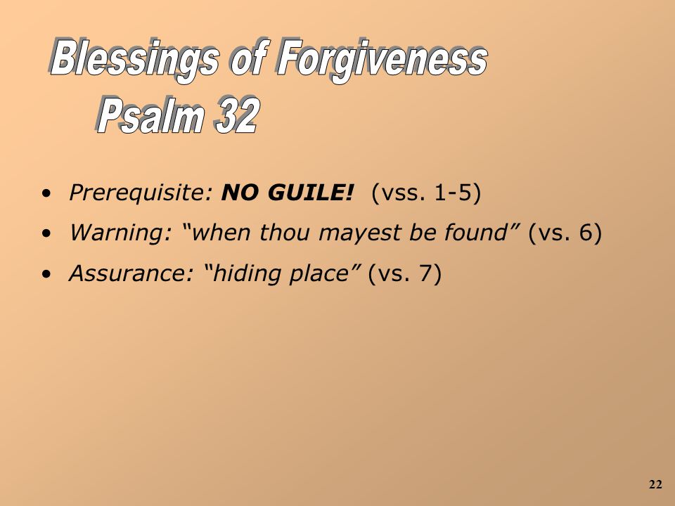 22 Prerequisite: NO GUILE. (vss. 1-5) Warning: when thou mayest be found (vs.