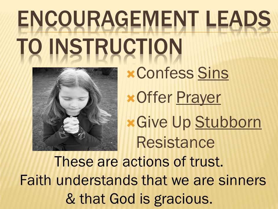  Confess Sins  Offer Prayer  Give Up Stubborn Resistance These are actions of trust.