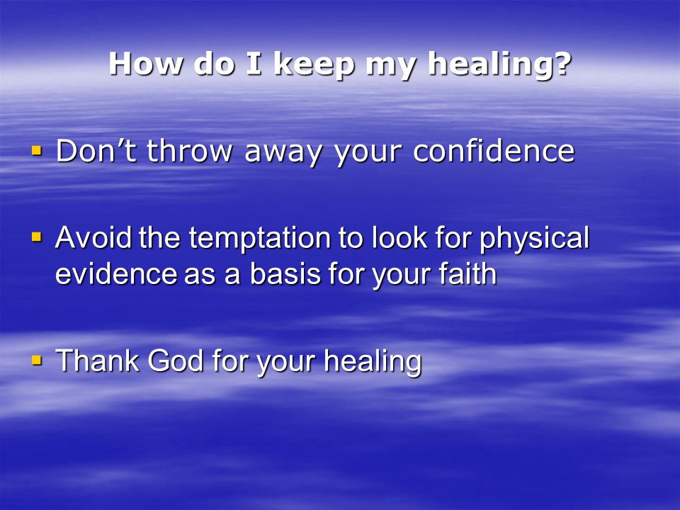 How do I keep my healing.