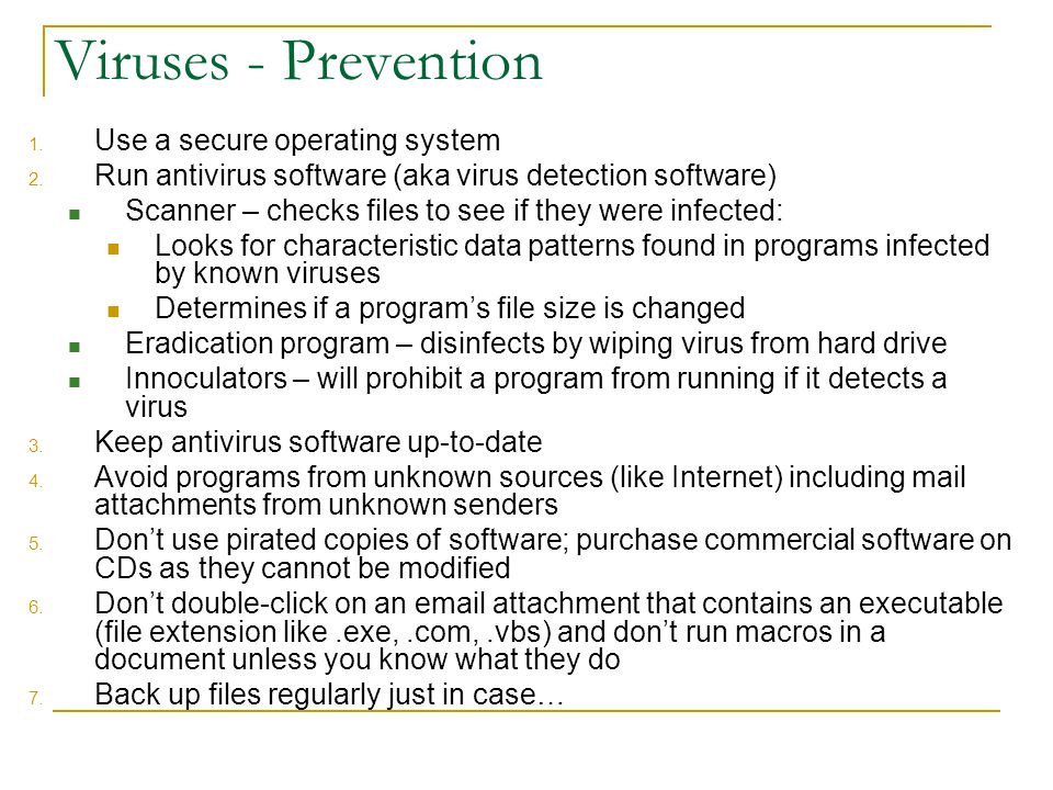 Viruses - Prevention 1. Use a secure operating system 2.