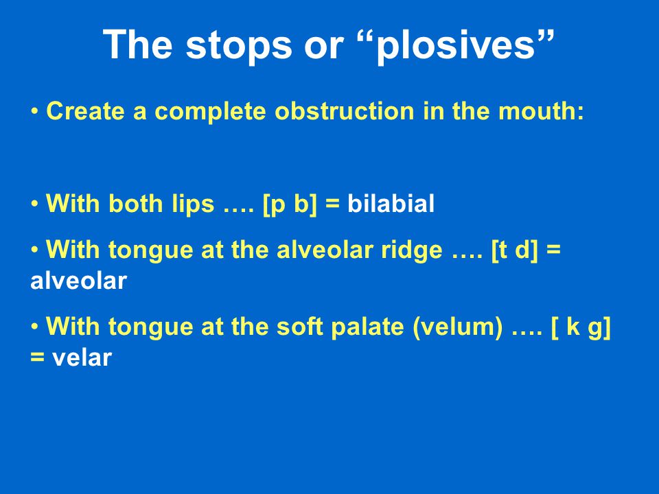 Create a complete obstruction in the mouth: With both lips ….