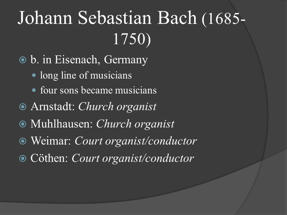 Johann Sebastian Bach ( )  b.