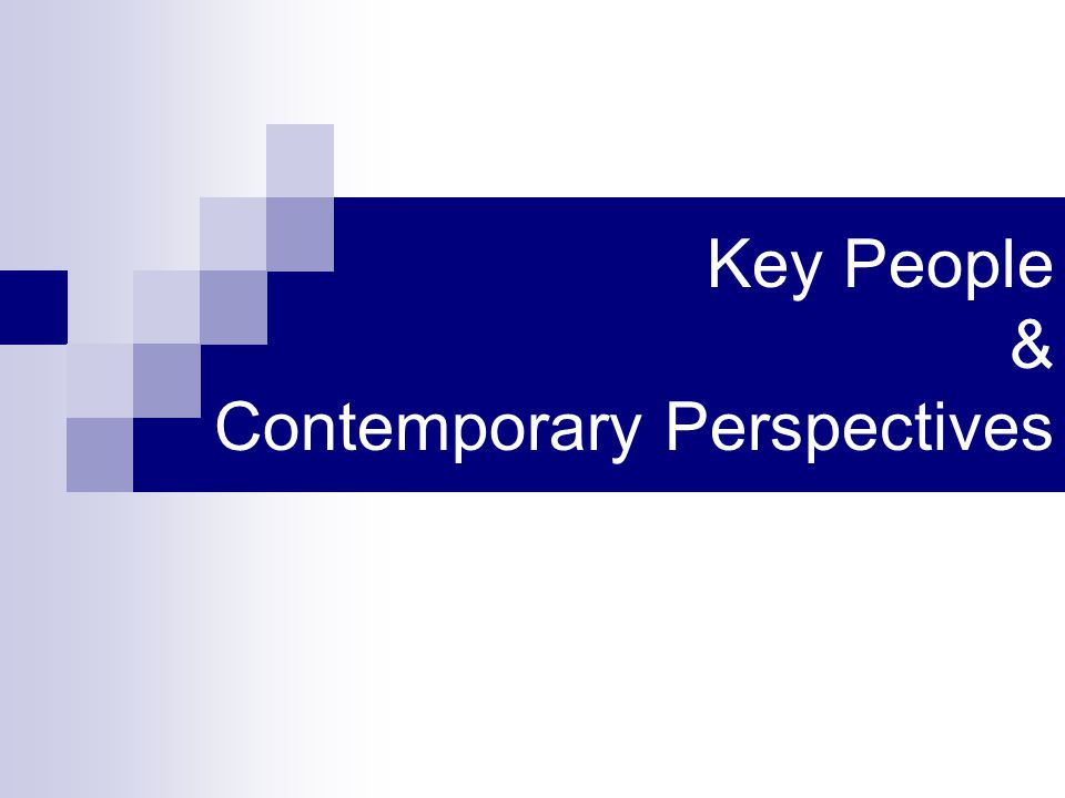 Key People & Contemporary Perspectives