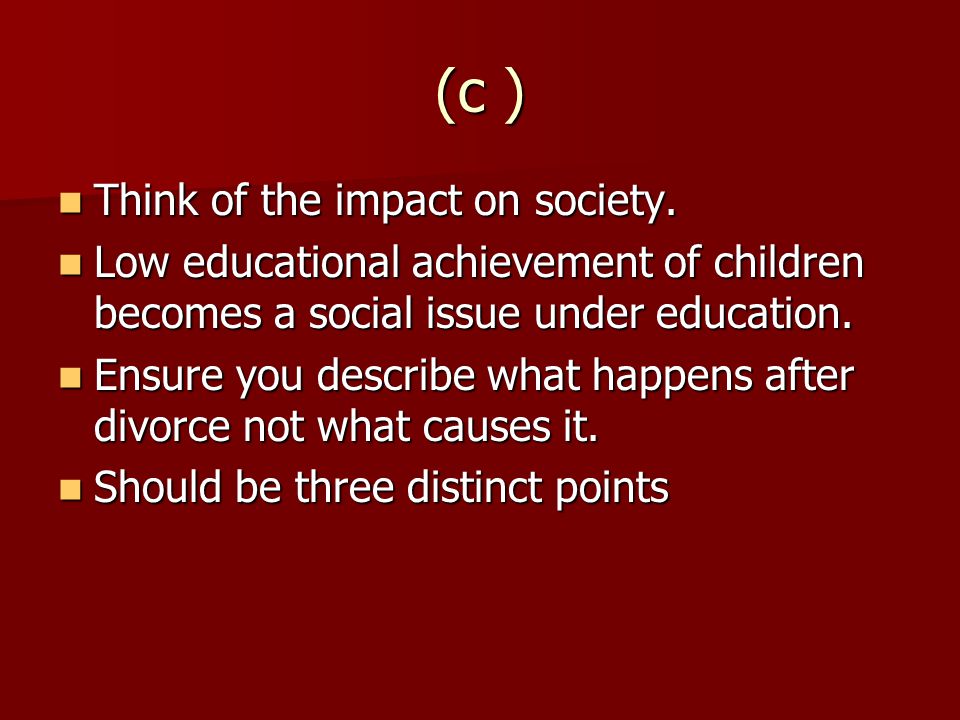 (c ) Think of the impact on society. Think of the impact on society.