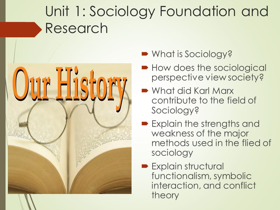 Unit 1: Sociology Foundation and Research  What is Sociology.