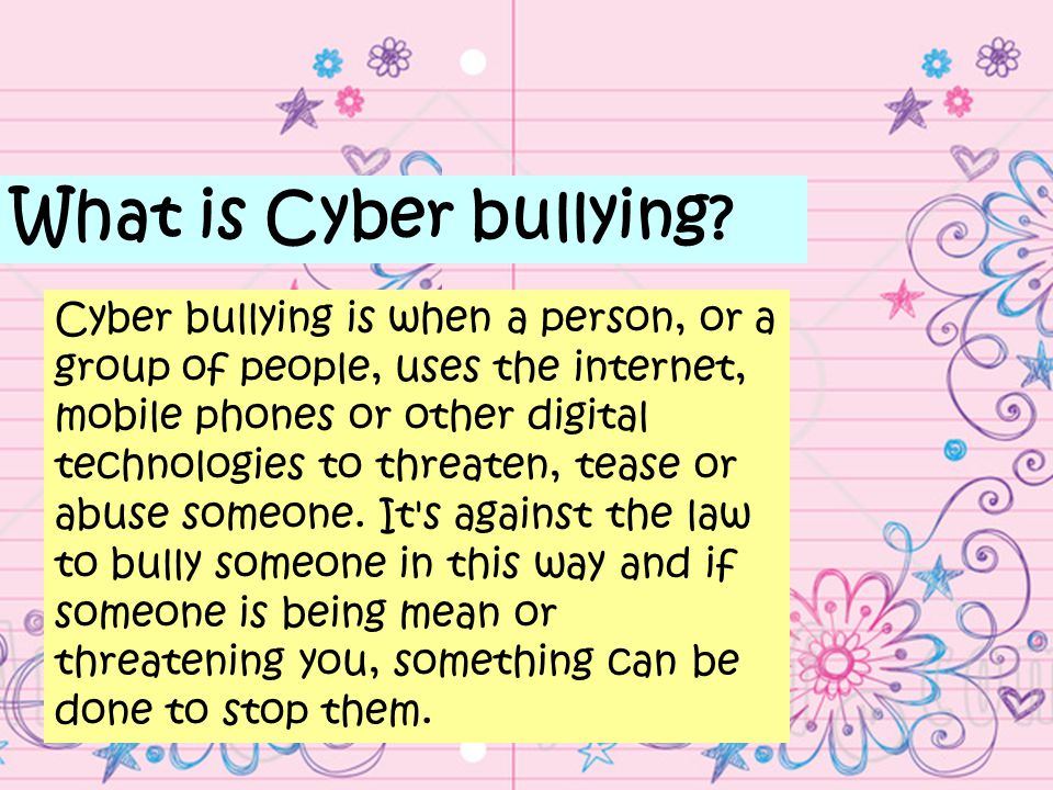 What is Cyber bullying.