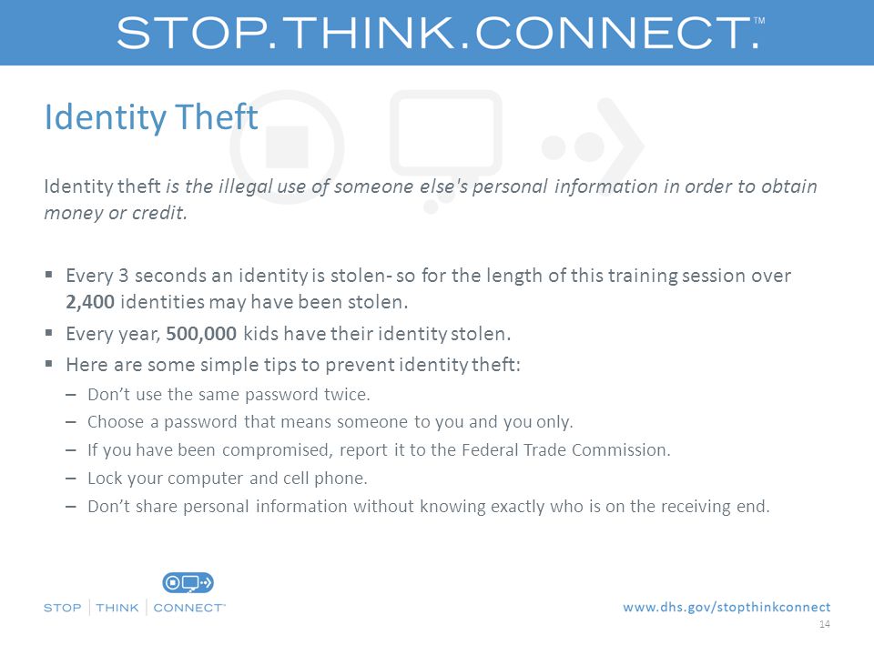 Identity Theft Identity theft is the illegal use of someone else s personal information in order to obtain money or credit.